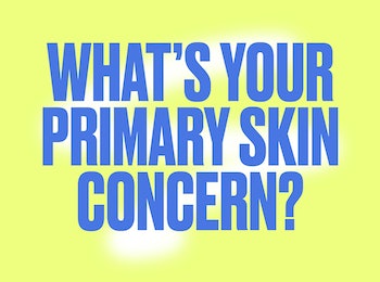 What’s your primary skin concern?